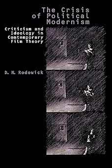 the crisis of political modernism criticism and ideology in contemporary film criticism 1st edition d n n