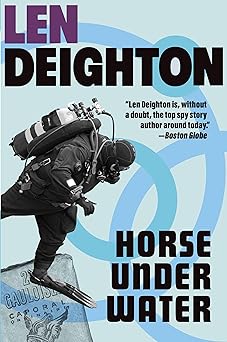 horse under water a harry palmer novel 1st edition len deighton 0802163173, 978-0802163172