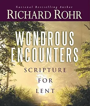 wondrous encounters scripture for lent 1st edition richard rohr 0867169877, 978-0867169874