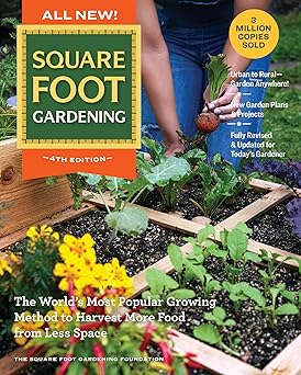 all new square foot gardening the worlda s most popular growing method to harvest more food from less space a