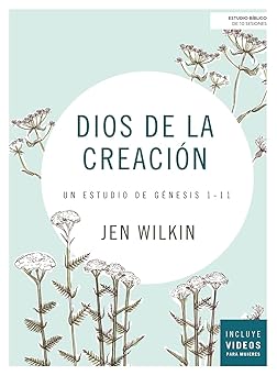 dios de la creacia n estudio ba blico con video un estudio de ganesis 1 11 1st edition jen wilkin 1535997419,