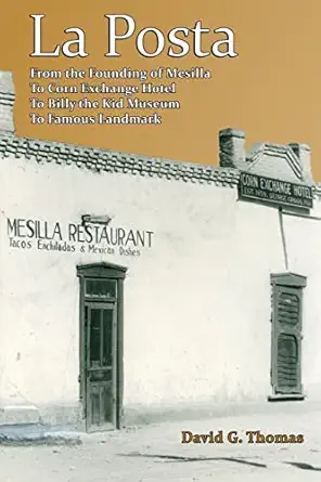 la posta from the founding of mesilla to corn exchange hotel to billy the kid museum to famous landmark 1st