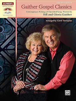gaither gospel classics contemporary settings of cherished songs written by bill and gloria gaither 1st