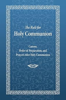 the rule for holy communion canons order of preparation and prayers after holy communion 1st edition holy