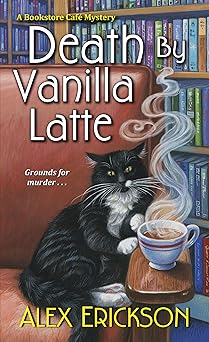 death by vanilla latte 1st edition alex erickson 1496708857, 978-1496708854