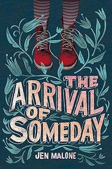 the arrival of someday 1st edition jen malone 0062795384, 978-0062795380