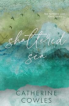 shattered sea a tattered and torn 1st edition catherine cowles 1951936302, 978-1951936303