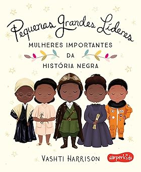 pequenas grandes la deres mulheres importantes da hista ria negra 1st edition friines 6559800229,