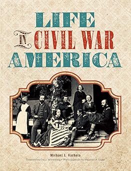 life in civil war america 1st edition michael j o varhola 1440310866, 978-1440310867