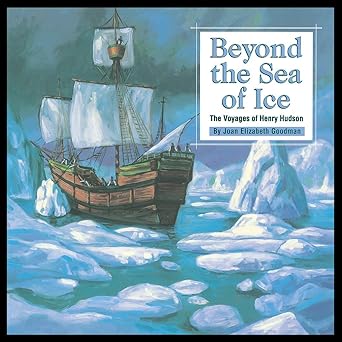 beyond the sea of ice the voyages of henry hudson 1st edition joan elizabeth goodman ,fernando rangel