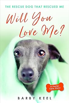 will you love me the rescue dog that rescued me 1st edition barby keel 0806540613, 978-0806540610