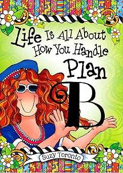 life is all about how you handle plan b by suzy toronto an inspiring and encouraging gift book for women