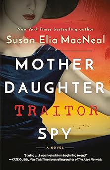 mother daughter traitor spy a novel 1st edition susan elia macneal 0593156978, 978-0593156971