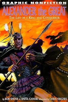 alexander the great the life of a king and a conqueror 1st edition rob shone 1404251650, 978-1404251656