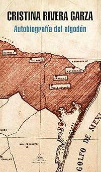 autobiografa a del algoda n / the autobiography of cotton 1st edition cristina rivera garza 6073191731,