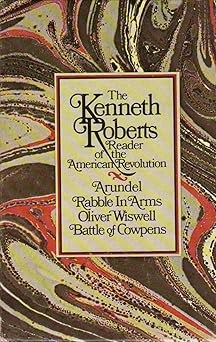 the kenneth roberts reader of the american revolution 1st edition kenneth lewis roberts 0385121490,