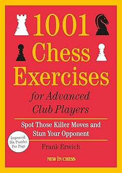 1001 chess exercises for advanced club players updated spot those killer moves and stun your opponent 1st
