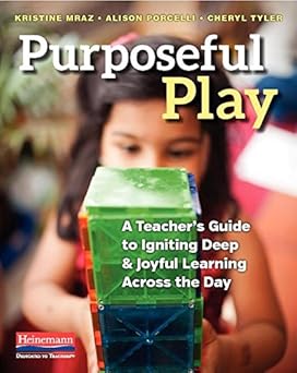 purposeful play a teachera s guide to igniting deep and joyful learning across the day 1st edition alison