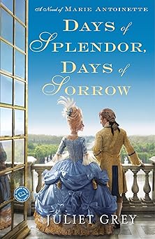 days of splendor days of sorrow a novel of marie antoinette 1st edition juliet grey 0345523881, 978-0345523884