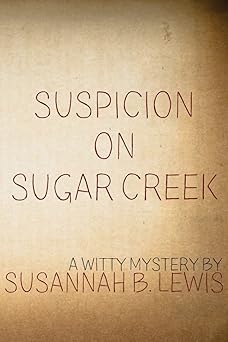 suspicion on sugar creek 1st edition susannah b lewis 1534818405, 978-1534818408