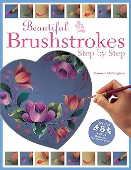 beautiful brushstrokes step by step 1st edition maureen mcnaughton 1581803818, 978-1581803815