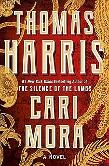 cari mora a novel 1st edition thomas harris 1538750147, 978-1538750148