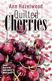 quilted cherries fourth novel in the door county quilts series 1st edition ann hazelwood 1644032538,