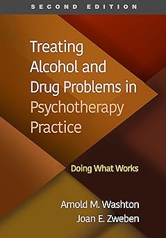 treating alcohol and drug problems in psychotherapy practice doing what works 1st edition arnold m washton