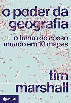 o poder da geografia o futuro do nosso mundo em 10 mapas 1st edition tim marshall 6559790673, 978-6559790678