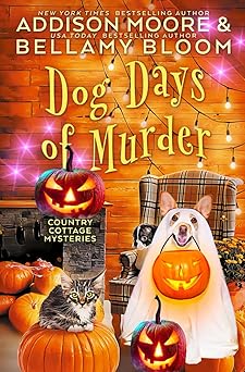 dog days of murder 1st edition addison moore ,bellamy bloom 169726994x, 978-1697269949