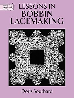 lessons in bobbin lacemaking 1st edition doris southard 0486271226, 978-0486271224