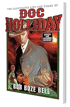 the illustrated life and times of doc holliday 1st edition bob boze bell 1732917108, 978-1732917101