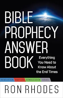 bible prophecy answer book everything you need to know about the end times 1st edition ron rhodes 0736964290,