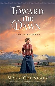 toward the dawn 1st edition mary connealy 0764242660, 978-0764242663