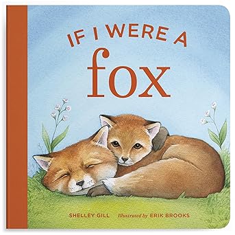 if i were a fox a board book for toddlers ages 1 3 1st edition shelley gill ,erik brooks 1632175657,