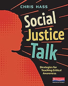social justice talk strategies for teaching critical awareness 1st edition chris hass 0325112754,