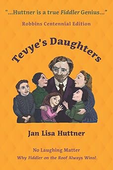 tevyes daughters no laughing matter the women behind the story of fiddler on the roof 1st edition jan lisa