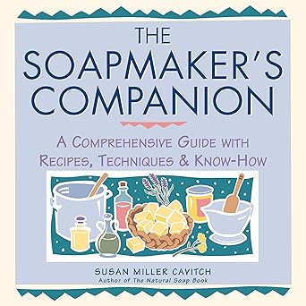 the soapmakers companion a comprehensive guide with recipes techniques and know how 1st edition susan miller