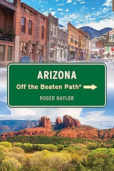 arizona off the beaten patha 1st edition roger naylor 1493087231, 978-1493087235