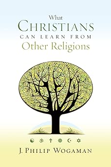 what christians can learn from other religions 1st edition j philip wogaman 0664238378, 978-0664238377