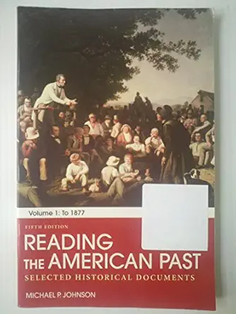 reading the american past volume i to 1877 selected historical documents 1st edition michael p johnson