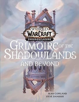 world of warcraft grimoire of the shadowlands and beyond 1st edition sean copeland ,steve danuser 1950366502,