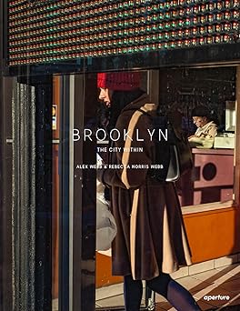 alex webb and rebecca norris webb brooklyn the city within 1st edition sean corcoran ,alex webb ,rebecca