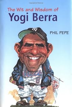 the wit and wisdom of yogi berra 1st edition phil pepe ,whitey ford 1572434724, 978-1572434721