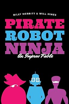 pirate robot ninja an improv fable 1st edition billy merritt ,will hines 1099142245, 978-1099142246