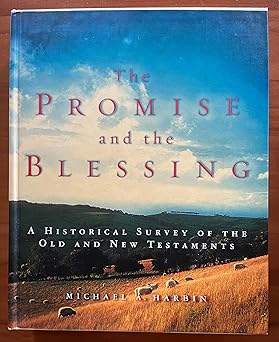 the promise and the blessing a historical survey of the old and new testaments 1st edition michael a harbin