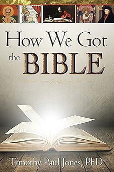 how we got the bible 1st edition timothy paul jones 1628622164, 978-1628622164
