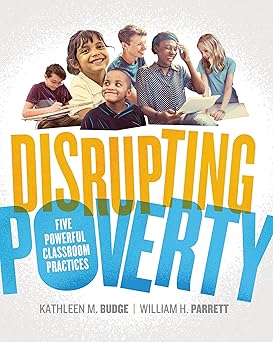 disrupting poverty five powerful classroom practices 1st edition kathleen budge ,william h parrett