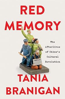 red memory the afterlives of chinas cultural revolution 1st edition tania branigan 1324051957, 978-1324051954