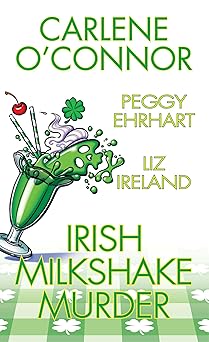 irish milkshake murder 1st edition carlene o\\\'connor ,peggy ehrhart ,liz ireland 1496745043, 978-1496745040